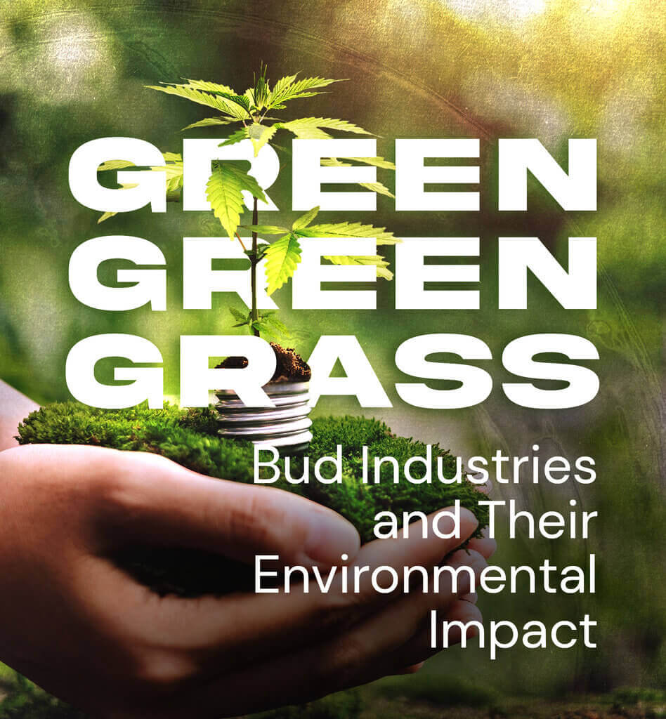 bud industries, cannabis cultivation techniques, journal of cannabis research, cannabis business tax, green green grass, eco friendly labels