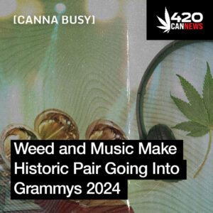 Weed and Music Make Historic Pair Going Into Grammys 2024