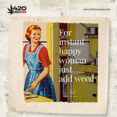 For instant happy woman just add weed